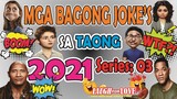 MGA BAGONG JOKE'S SA TAONG 2021 SERIES 03