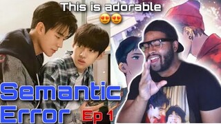 This Looks Super Adorable | Semantic Error 시맨틱 에러 (BL) - Episode 1 | REACTION