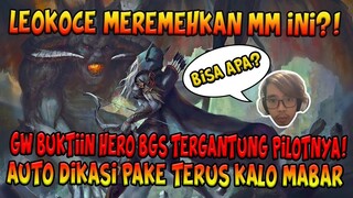 LEOKOCE MEREMEHKAN NI MM!! GW KASI TAU KALO HERO TERGANTUNG PLAYERNYA COK!!!