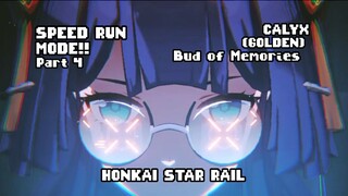 SPEED RUN MODE!! PART 4!! CALYX (GOLDEN): BUD OF MEMORIES!! HONKAI STAR RAIL!!