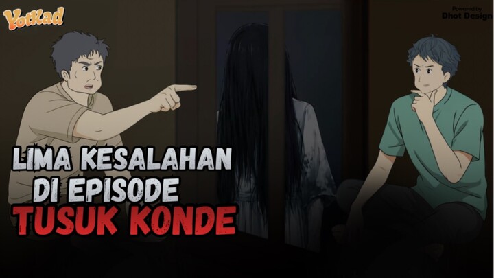 5 KESALAHAN DI EPISODE TUSUK KONDE - YotKad Animasi