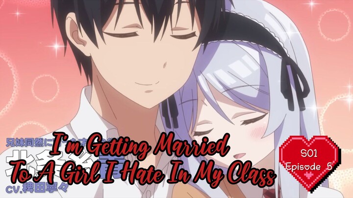 I'm Getting Married To A Girl I Hate In My Class S01 Episode 6(Hindi)