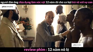 Tóm tắt phim 12 năm nô lệ phần 2 #phimreview