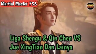 Martial Master 736 ‼️Liga Shengu &  Qin Chen VS Jue XiangTian Dan Lainya