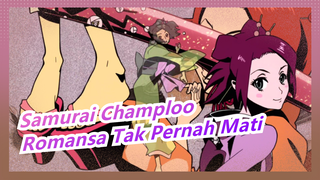 [Samurai Champloo] Romansa Tak Pernah Mati