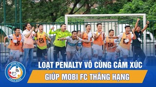 LOẠT PENALTY CẢM XÚC đưa Mobi FC thăng hạng lên chơi HPL-S8