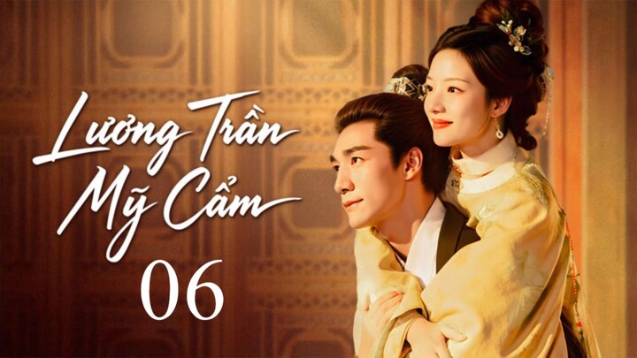 [Thuyết Minh] 𝔏ư𝓸ŋg Trầŋ 𝔐ỹ Cẩ𝔐 - Tập 6
