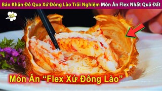 Review Báo Khăn Đỏ Qua Xứ Đông Lào Thử  Món Ăn Flex Nhất Quả Đất | Review Con Người Và Cuộc Sống