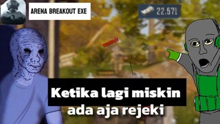 ARENA BREAKOUT EXE - Ketika lu lagi miskin dan dapat rezeki nomplok. ( pekan ke2 )