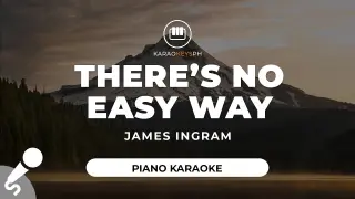 There's No Easy Way - James Ingram (Piano Karaoke)