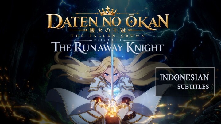 The Fallen Crown – Episode 1: The Runaway Knight | Original Anime Daten no Ōkan - SUB INDO