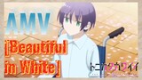 [Beautiful in White] AMV