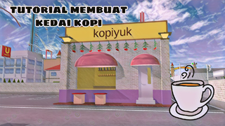 tutorial membuat kedai kopi yuk ! | Sakura school simulator