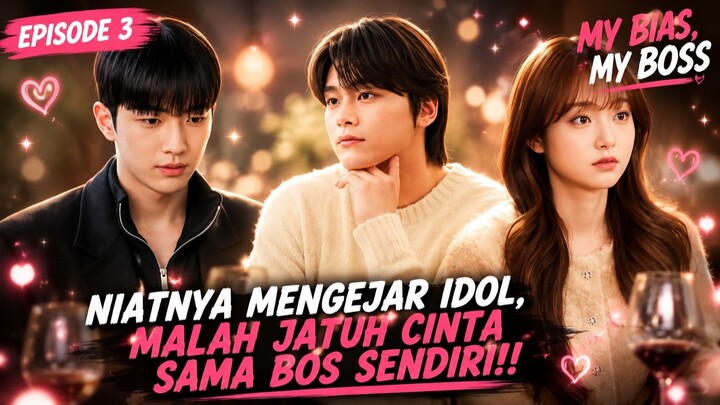 MY BIAS MY BOSS EPISODE 3-3 SUB INDO