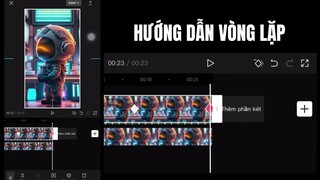 Hướng dẫn edit "vòng lặp" trên capcut vô cùng đơn giản | Benlee capcut