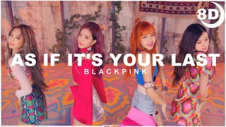 [8D] BLACKPINK -  AS IF IT'S YOUR LAST | BASS BOOSTED CONCERT EFFECT 8D | USE HEADPHONES 🎧