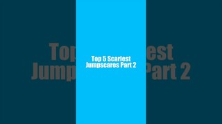 Top 5 Scariest Jumpscares Part 2 😰