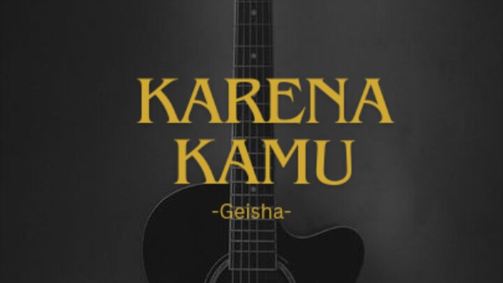 Karena Kamu song by -Geisha-