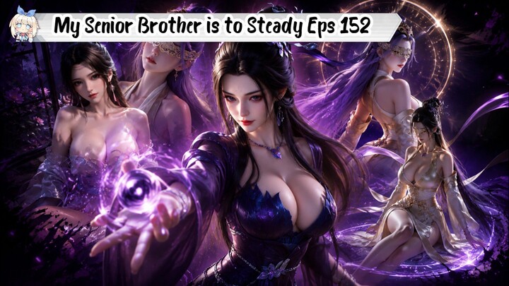 My Senior Brother is to Steady Episode 152