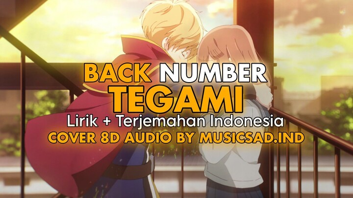 BACK NUMBER - TEGAMI 手紙 ( Lirik + Terjemahan Indonesia ) Cover 8D audio by MUSICSAD.IND