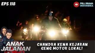 CHANDRA KENA KEJARAN GENG MOTOR LOKAL! - ANAK JALANAN EPS 118