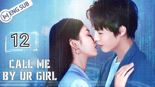 🇨🇳 Call Me By Your Girl (2023) | Episode 12 | Eng Sub | HD