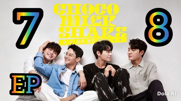 EP7 & EP8 Choco Milk Shake (2022) English SUB