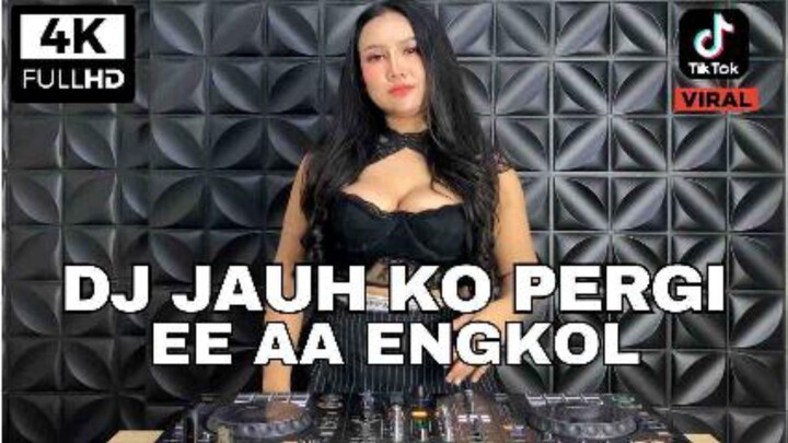 DJ JAUH KO PERGI X EE AA ENGKOL REMIX PLAT KT VIRAL TIK TOK FULL BASS 2026