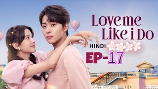 Love Me Like I Do Hindi Dubbed Episode _17