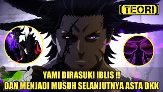 YAMI DIRASUKI IBLIS DAN MENJADI MUSUH SELANJUTNYA ASTA DKK | TEORI BLACK CLOVER