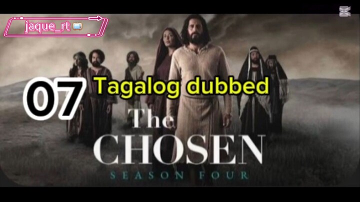 Title: The Chosen S4 / Tagalog dubbed |  episode 7