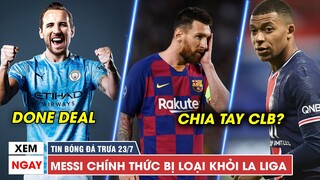 TIN BÓNG ĐÁ TRƯA 23/7 | Messi CHIA TAY La Liga, Man City CHỐT HẠ xong vụ Kane, PSG MẤT TRẮNG Mbappe