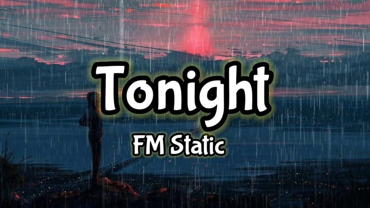 FM Static- Tonight (Lyrics) | KamoteQue Official