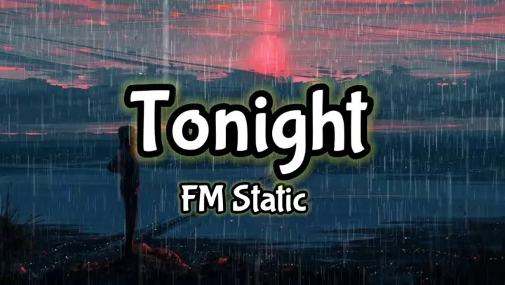 FM Static- Tonight (Lyrics) | KamoteQue Official