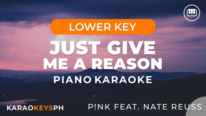 Just Give Me A Reason - P!NK ft. Nate Reuss (Lower Key - Piano Karaoke)