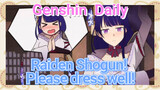 [Genshin Impact Daily] Raiden Shogun! Please dress well!