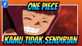 [One Piece] Kamu Tidak Sendirian Di Dunia Ini_1