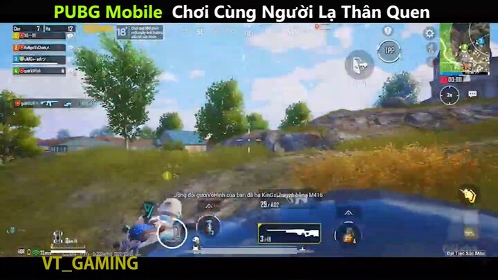 PUBG Mobile Chơi Cùng Người Lạ Thân Quen p9