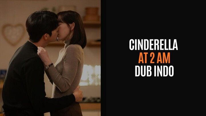 CINDERELLA AT 2 AM (2024) FULL EPISODE - DRAKOR DUB INDO