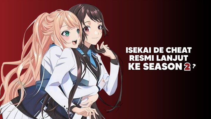 Anime Isekai de Cheat Bakalan Lanjut Ke Season 2!?
