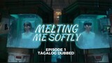 Melting Me Softly Episode 1 Tagalog Dubbed