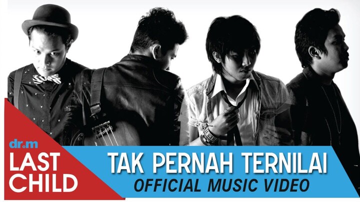 Last Child - Tak Pernah Ternilai (Official Music Video)