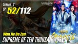 【Wan Jie Du Zun】 S2 EP 52 (102) "Berusaha Keras Menekan Iblis" Supreme Of Ten Thousand World | Sub I