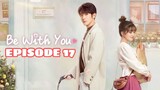 BE WITH YOU: EPISODE 17 ENG SUB
