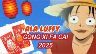 Gong Xi Fa Cai Ala Luffy
