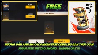 FREE FIRE | HƯỚNG DẪN ANH EM NHẬN FREE CODE LỰU ĐẠN THỜI GIAN - NHẬN FREE THẺ TẠO PHÒNG - KATANA GÃY