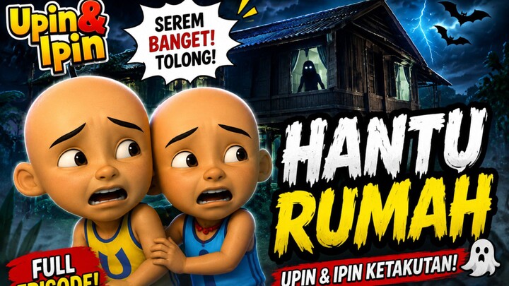 Upin & Ipin _ Hantu rumah 👻 | Episode terbaru