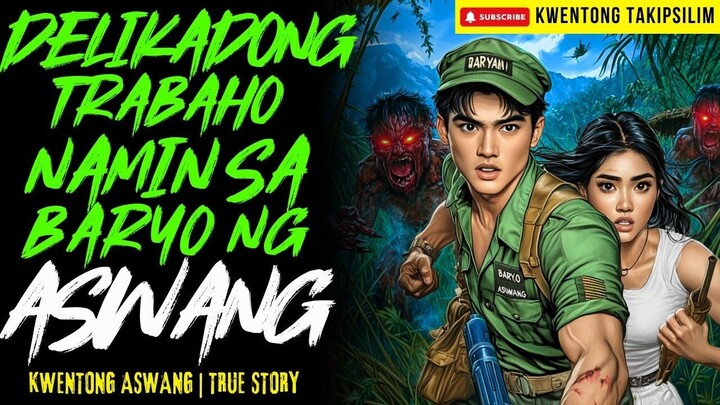 DELIKADONG TRABAHO NAMIN SA BARYO NG ASWANG Kwentong Aswang | True Story | 02-25-2026