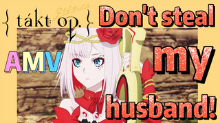 [Takt Op. Destiny]  AMV |  Don't steal my husband!