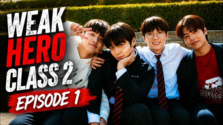 Weak Hero Class 2 - Episode 1